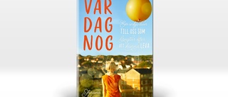 En inbjudan till att hinna leva – Så bra är "Var dag nog" 