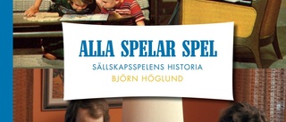 Björn Höglund: Alla spelar spel - sällskapsspelens histori