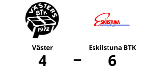 Eskilstuna BTK besegrade Väster med 6-4