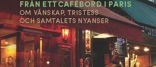 ”Från ett cafébord i Paris” behandlar det viktiga ämnet vänskap