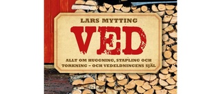 Ved - Allt om huggning, stapling och torkning - och vedeldningens själ 